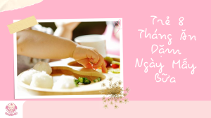 Ảnh đại diện Trẻ 8 Tháng Ăn Dặm Ngày Mấy Bữa
